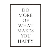 Plakat Do More Of What Makes You Happy