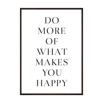 Plakat Do More Of What Makes You Happy